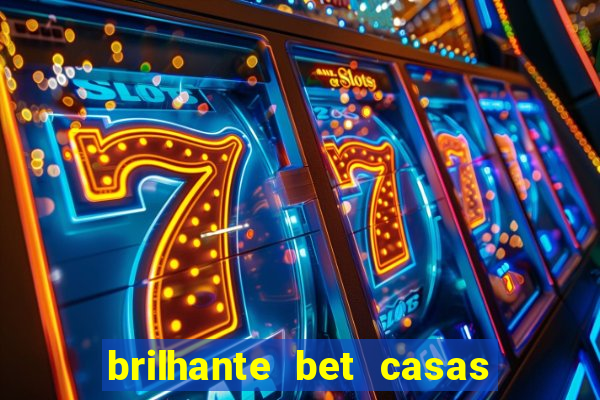 brilhante bet casas de apostas